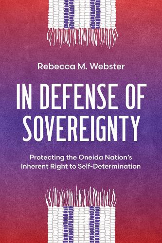 In Defense of Sovereignty: Protecting the Oneida Nation's Inherent Right to Self-Determination.