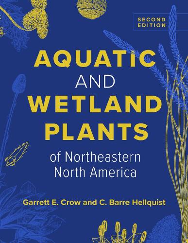 Aquatic and Wetland Plants of Northeastern North America. Second Edition