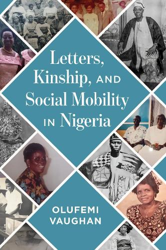 Letters, Kinship, and Social Mobility in Nigeria.