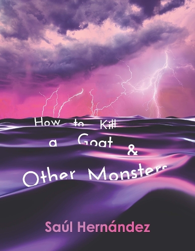 How to Kill a Goat and Other Monsters.
