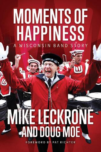 Moments of Happiness: A Wisconsin Band Story.