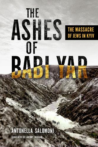 The Ashes of Babi Yar: The Massacre of Jews in Kyiv.