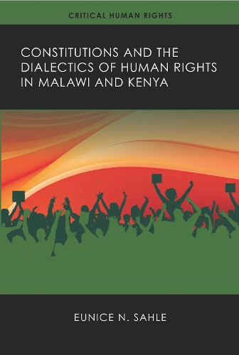 Constitutions and the Dialectics of Human Rights in Malawi and Kenya.
