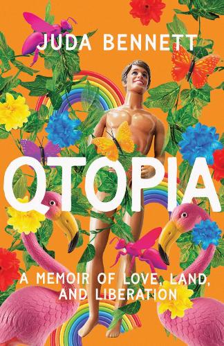 Qtopia: A Memoir of Love, Land, and Liberation.
