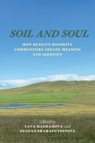 Soil and Soul: How Russia's Minority Communities Create Meaning and Identity.