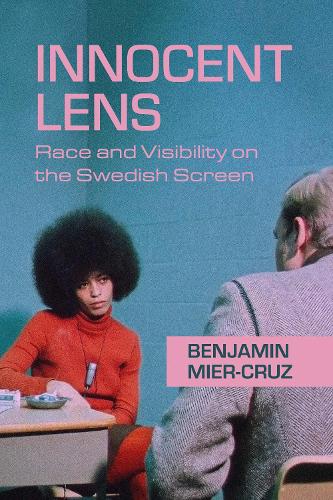 Innocent Lens: Race and Visibility on the Swedish Screen.