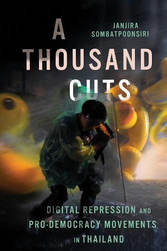 A Thousand Cuts: Digital Repression and Pro-Democracy Movements in Thailand.