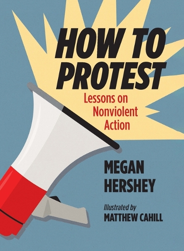 How to Protest: Lessons on Nonviolent Action.
