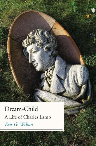 Dream-Child: A Life of Charles Lamb.