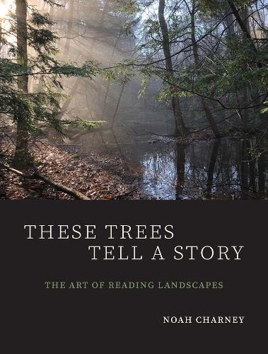 These Trees Tell a Story: The Art of Reading Landscapes.