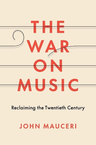 The War on Music: Reclaiming the Twentieth Century.