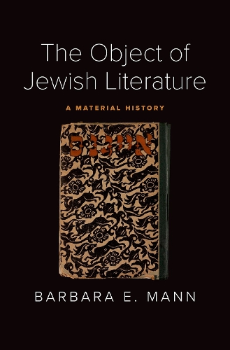 The Object of Jewish Literature: A Material History.