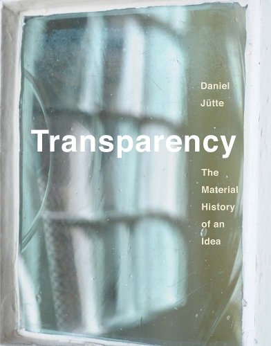 Transparency: The Material History of an Idea.