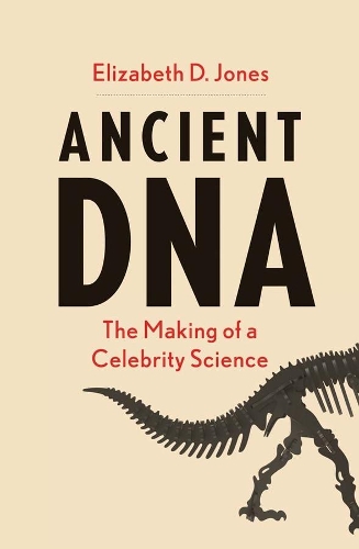 Ancient DNA: The Making of a Celebrity Science.