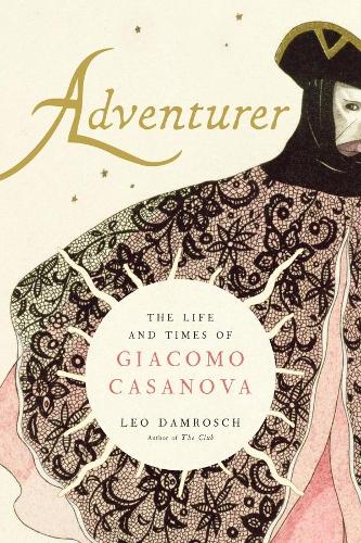 Adventurer: The Life and Times of Giacomo Casanova.