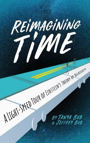 Reimagining Time: A Light-Speed Tour of Einstein's Theory of Relativity.