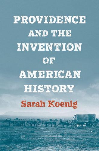 Providence and the Invention of American History.