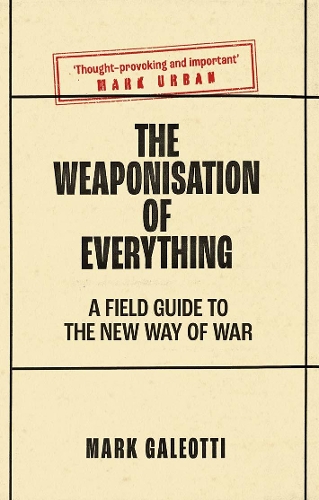 The Weaponisation of Everything