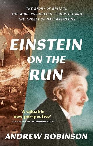 Einstein on the Run: How Britain Saved the World's Greatest Scientist.