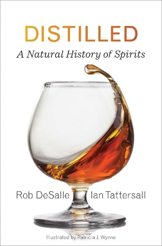 Distilled: A Natural History of Spirits.