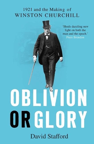 Oblivion or Glory: 1921 and the Making of Winston Churchill.