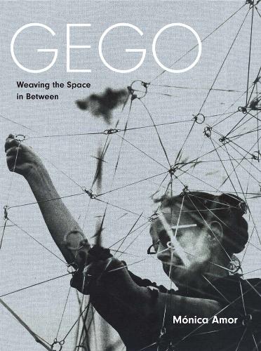 Gego: Weaving the Space in Between.