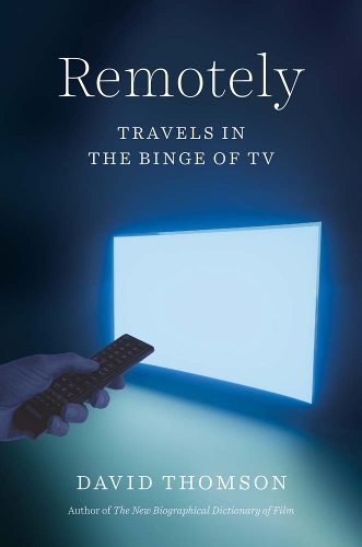 Remotely: Travels in the Binge of TV.