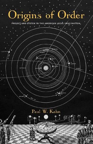 Origins of Order: Project and System in the American Legal Imagination.