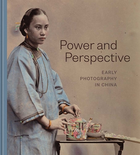 Power and Perspective: Early Photography in China.