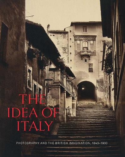 The Idea of Italy: Photography and the British Imagination, 1840-1900.