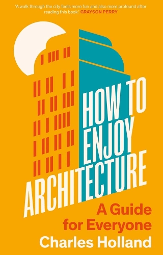 How to Enjoy Architecture: A Guide for Everyone.