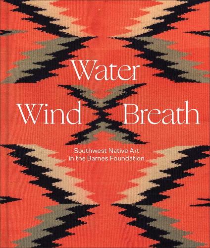 Water, Wind, Breath: Southwest Native Art in the Barnes Foundation.