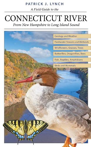 A Field Guide to the Connecticut River: From New Hampshire to Long Island Sound.