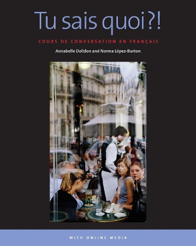 Tu sais quoi?!: Cours de conversation en francais: With Online Media.