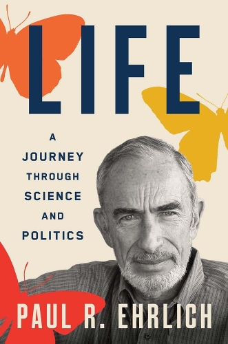 Life: A Journey through Science and Politics.
