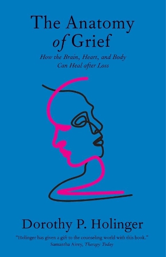 The Anatomy of Grief: How the Brain, Heart, and Body Can Heal after Loss.