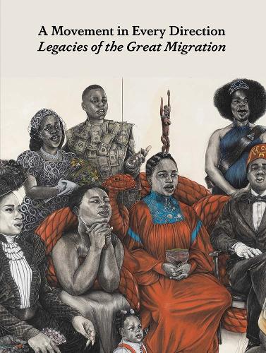 A Movement in Every Direction: Legacies of the Great Migration.