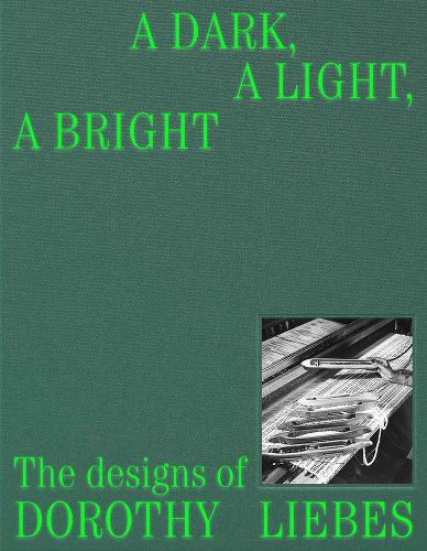 A Dark, A Light, A Bright: The Designs of Dorothy Liebes.