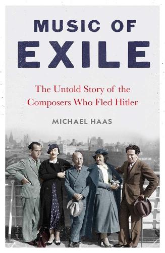 Music of Exile: The Untold Story of the Composers who Fled Hitler.