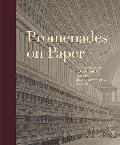 Promenades on Paper: Eighteenth-Century French Drawings from the Bibliotheque nationale de France.