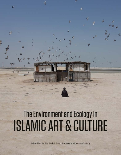 The Environment and Ecology in Islamic Art and Culture.