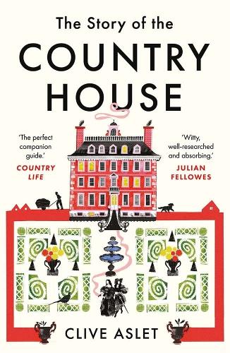 The Story of the Country House: A History of Places and People.