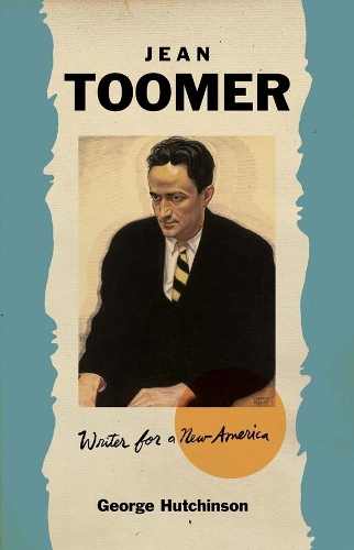 Jean Toomer: Writer for a New America.