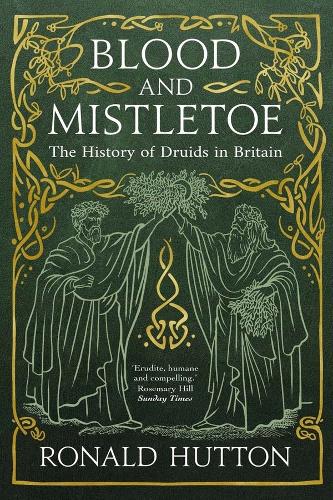 Blood and Mistletoe: The History of the Druids in Britain.