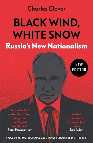 Black Wind, White Snow: Russia's New Nationalism.