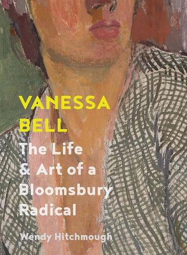 Vanessa Bell: The Life and Art of a Bloomsbury Radical.