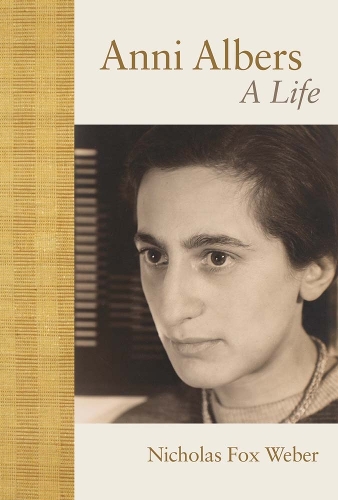 Anni Albers: A Life.