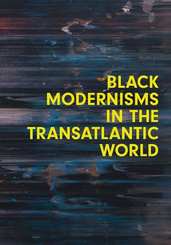Black Modernisms in the Transatlantic World.
