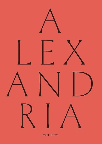 Alexandria: Past Futures.