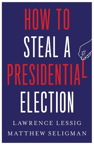 How to Steal a Presidential Election.